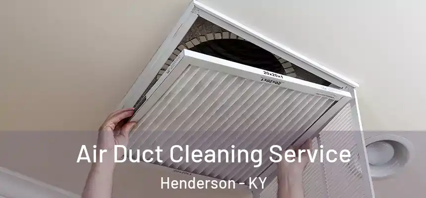  Air Duct Cleaning Service Henderson - KY