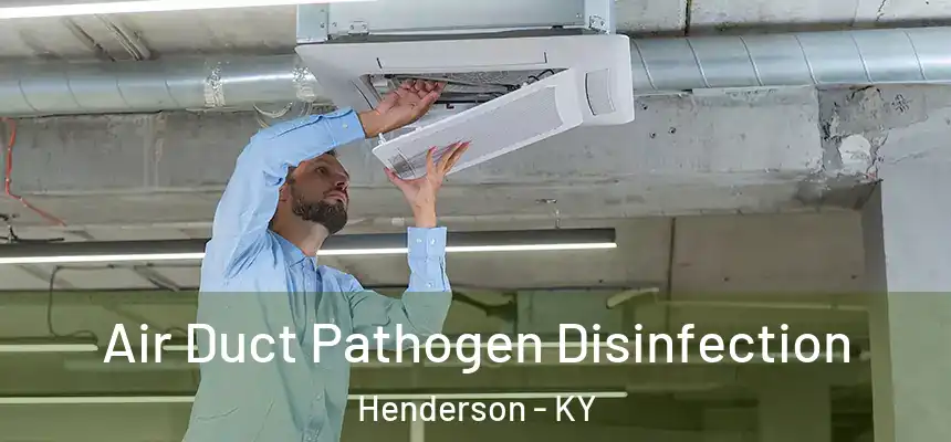  Air Duct Pathogen Disinfection Henderson - KY