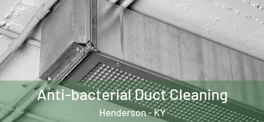  Anti-bacterial Duct Cleaning Henderson - KY