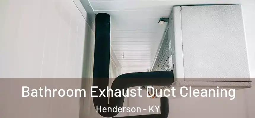  Bathroom Exhaust Duct Cleaning Henderson - KY