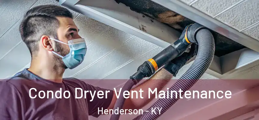  Condo Dryer Vent Maintenance Henderson - KY