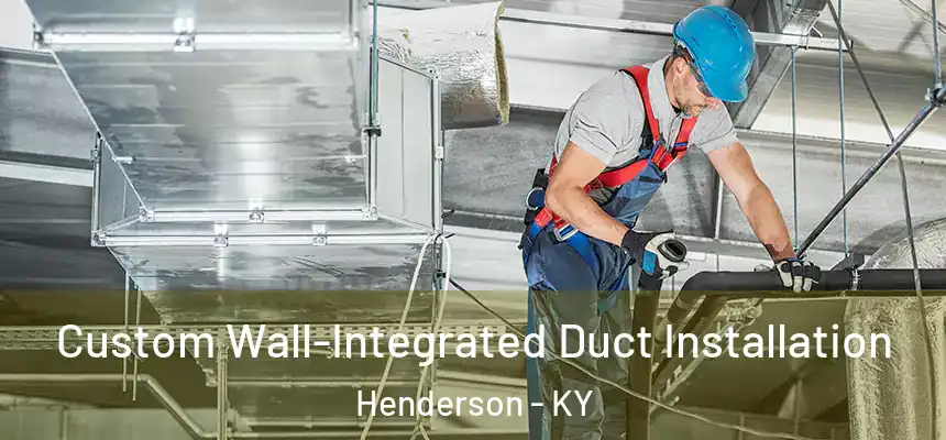  Custom Wall-Integrated Duct Installation Henderson - KY