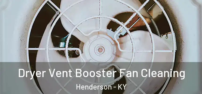  Dryer Vent Booster Fan Cleaning Henderson - KY
