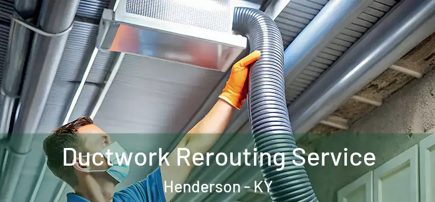  Ductwork Rerouting Service Henderson - KY
