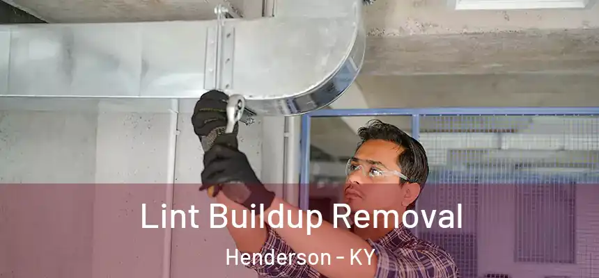 Lint Buildup Removal Henderson - KY