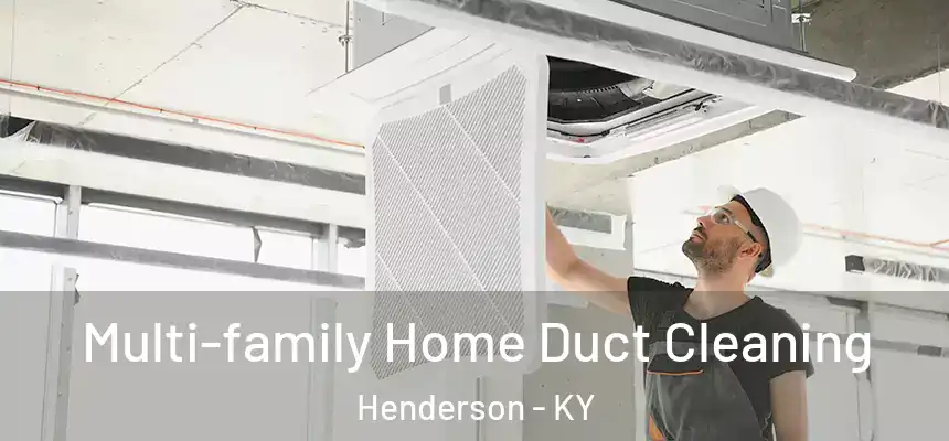  Multi-family Home Duct Cleaning Henderson - KY