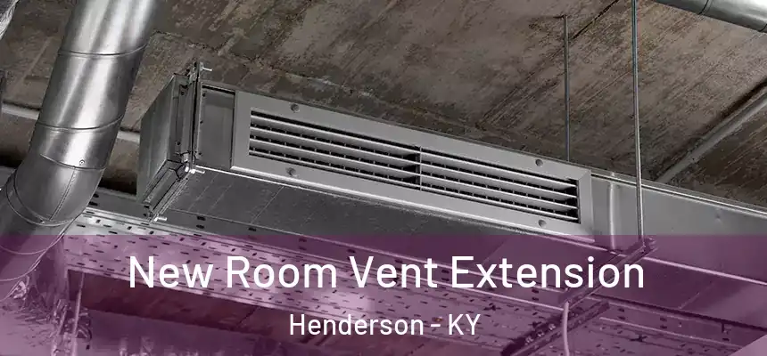  New Room Vent Extension Henderson - KY
