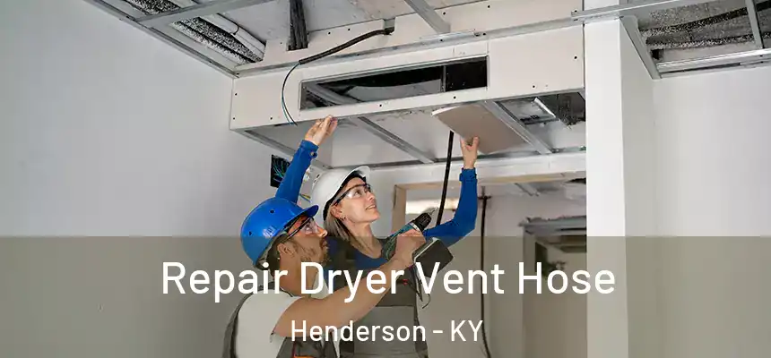  Repair Dryer Vent Hose Henderson - KY