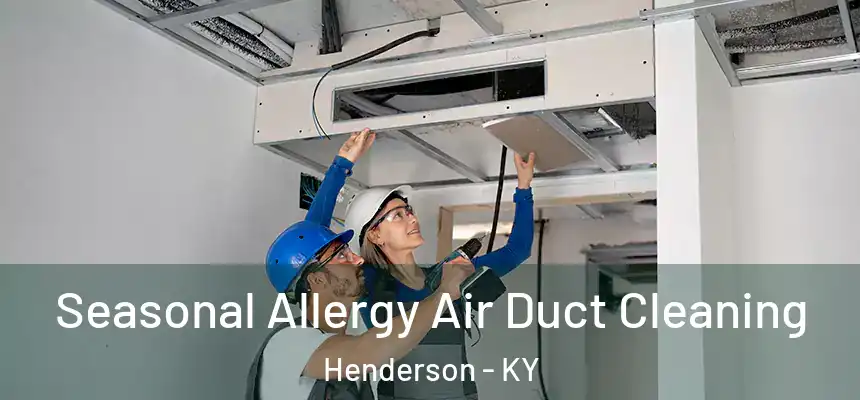 Seasonal Allergy Air Duct Cleaning Henderson - KY