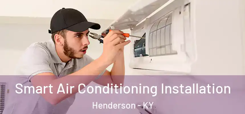  Smart Air Conditioning Installation Henderson - KY