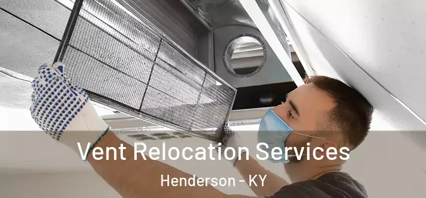  Vent Relocation Services Henderson - KY