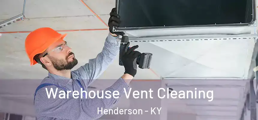  Warehouse Vent Cleaning Henderson - KY